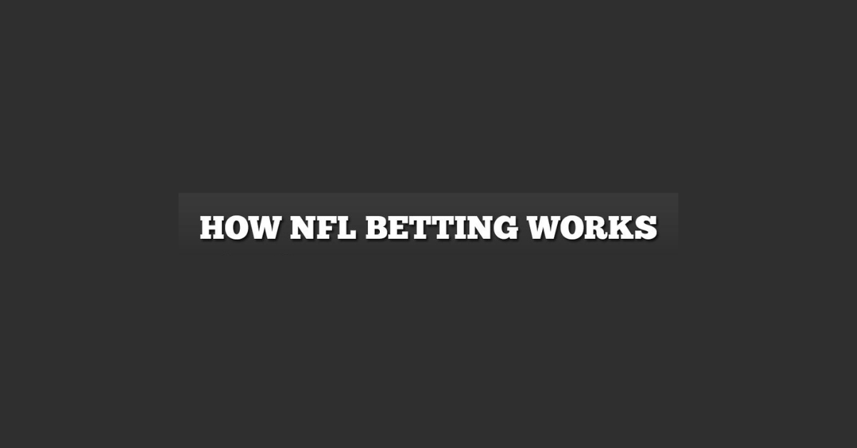 How Does Nfl Betting Work?