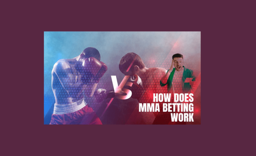 How Does Mma Betting Work?