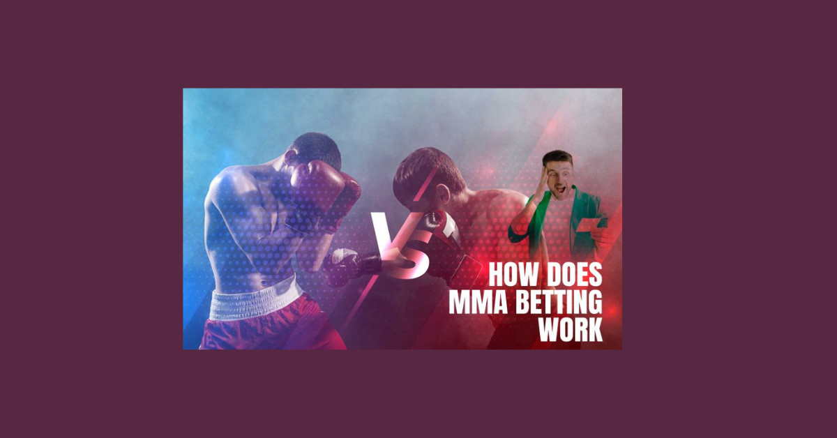 How Does Mma Betting Work?