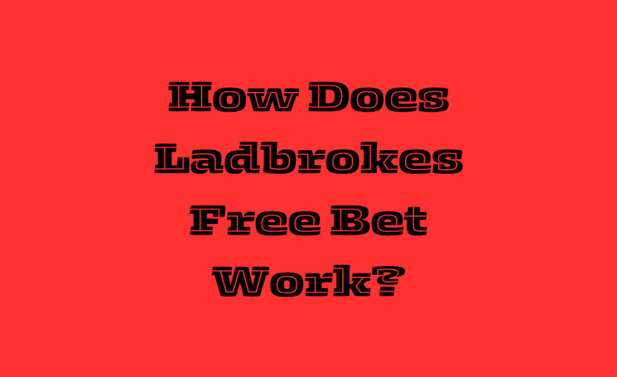 How Does Ladbrokes Free Bet Work?