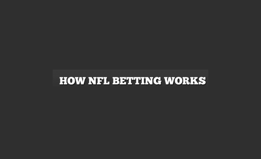 How Nfl Betting Works?