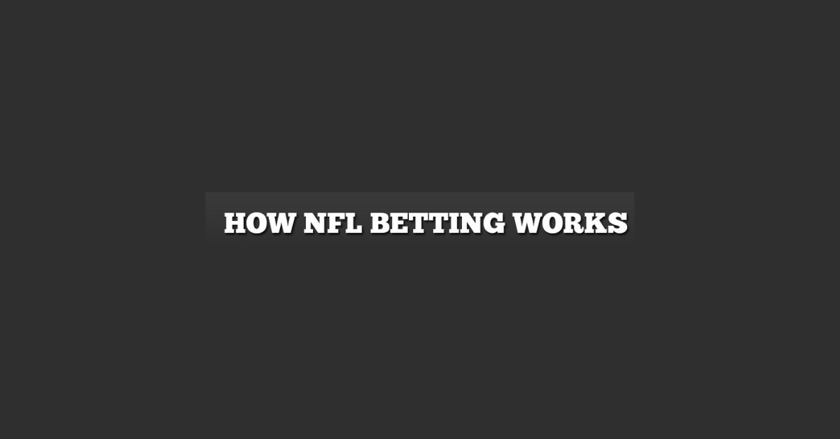 How Nfl Betting Works?