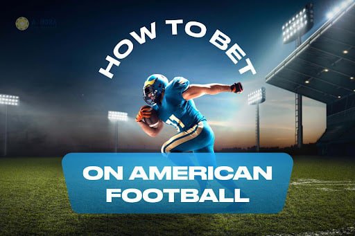 How To Bet On American Football?