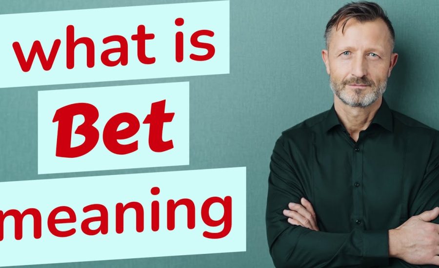 What Is The Meaning Of Bet?