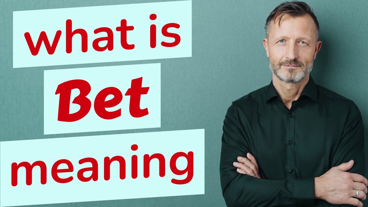 What Is The Meaning Of Bet?