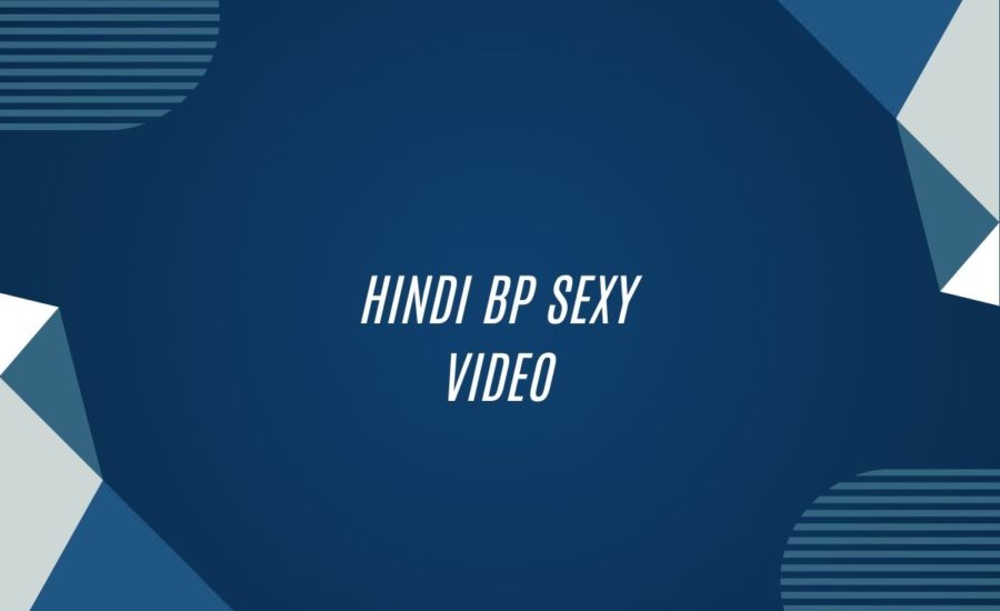 Hindi Bp Sexy Video