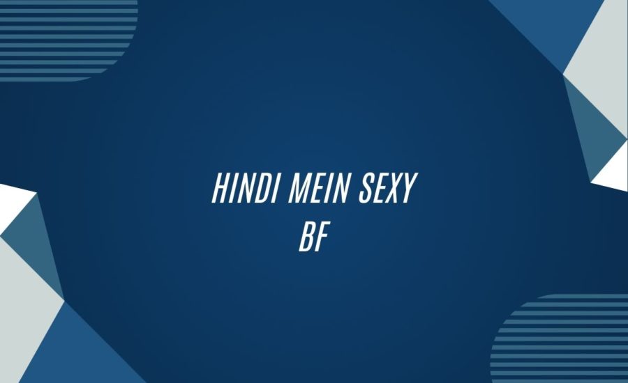 Hindi Mein Sexy Bf