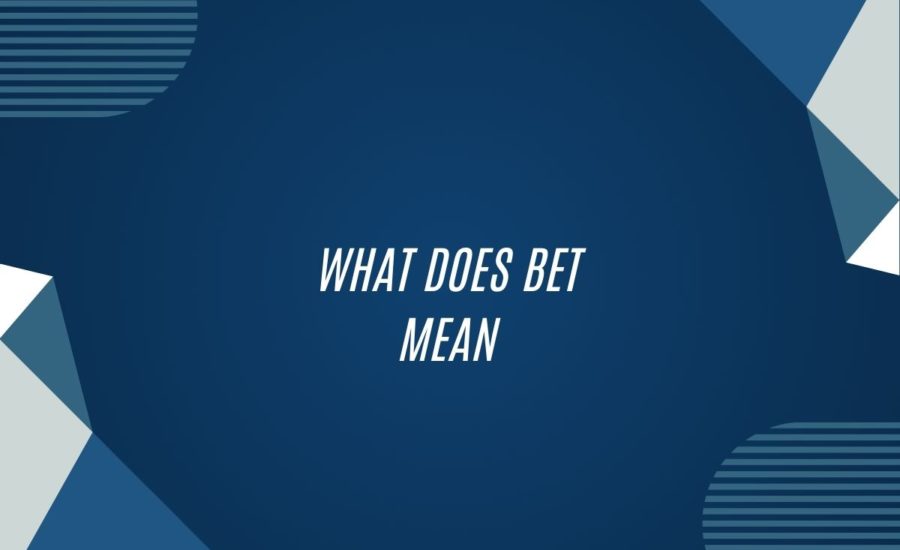 What Does Bet Mean