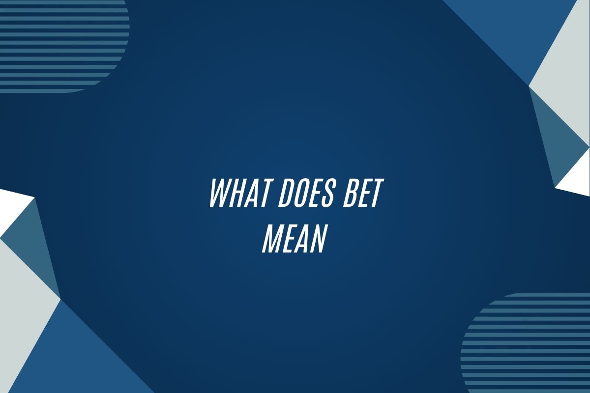 What Does Bet Mean