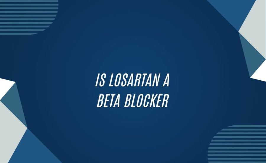 Is Losartan A Beta Blocker