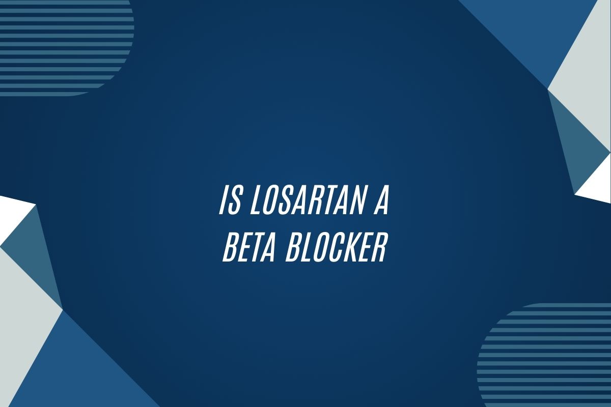 Is Losartan A Beta Blocker