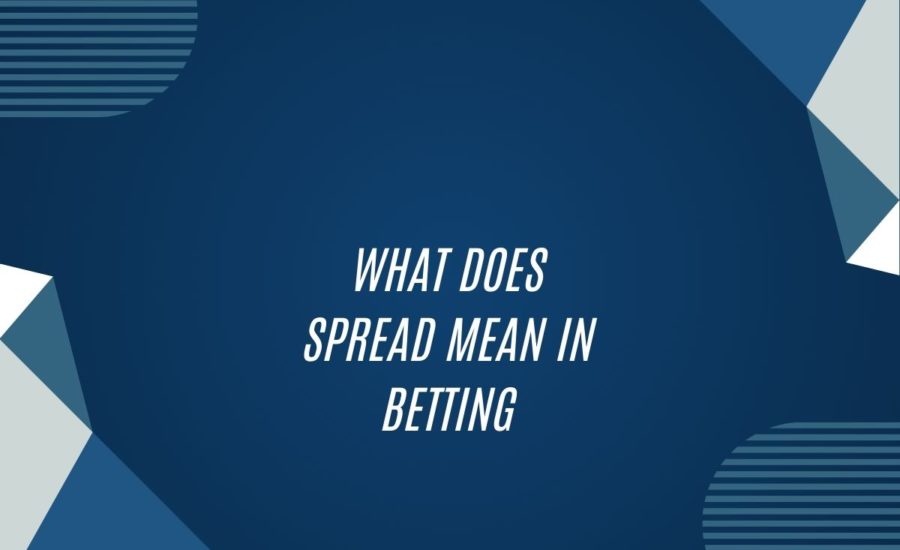 What Does Spread Mean In Betting