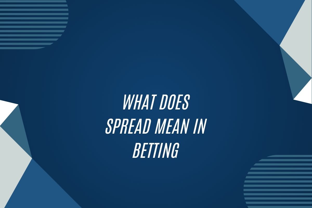 What Does Spread Mean In Betting