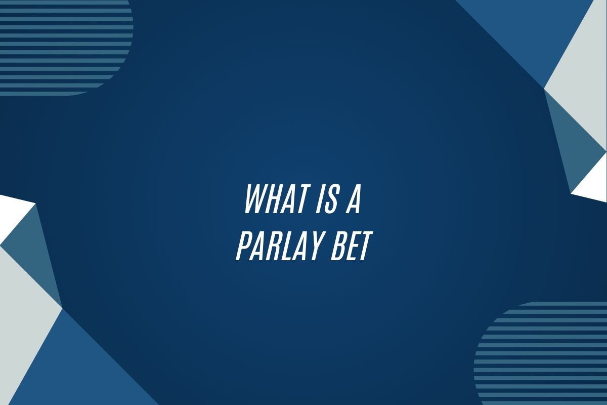 What Is A Parlay Bet