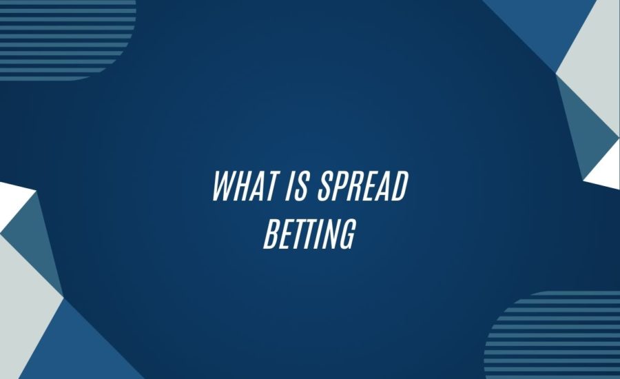 What Is Spread Betting