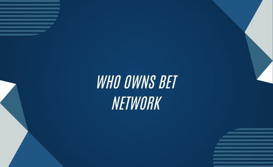 Who Owns Bet Network