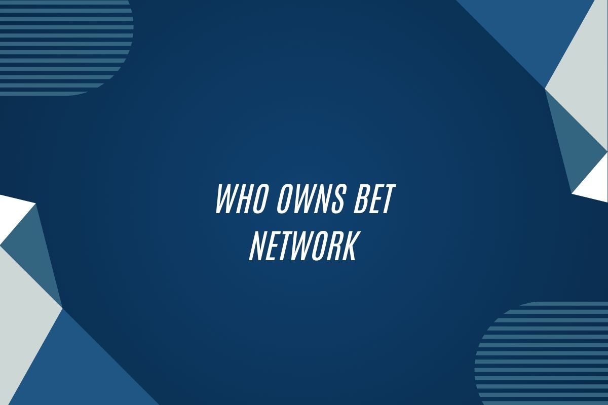 Who Owns Bet Network