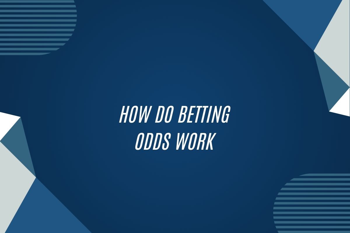 How Do Betting Odds Work