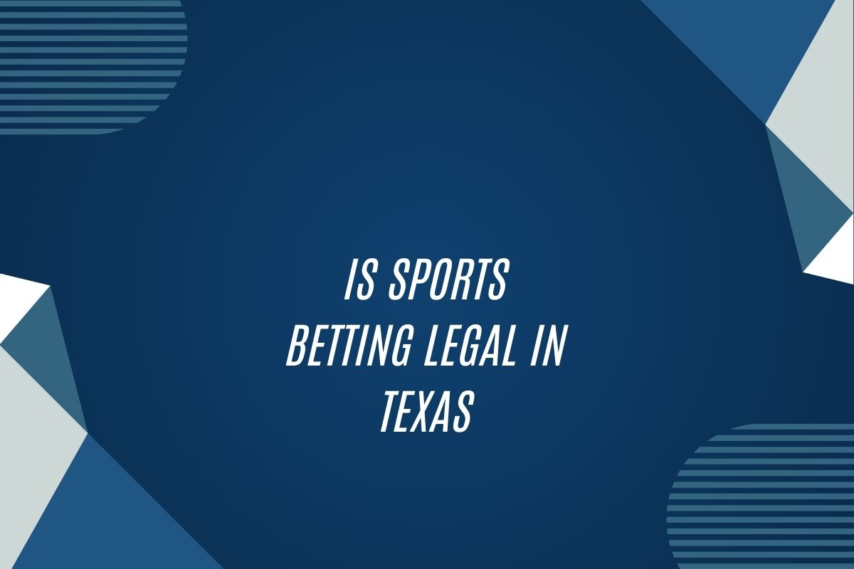 Is Sports Betting Legal In Texas