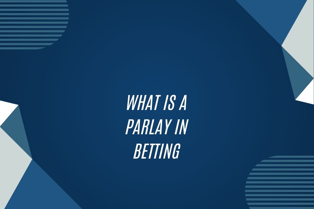 What Is A Parlay In Betting