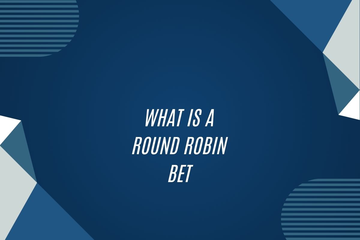 What Is A Round Robin Bet