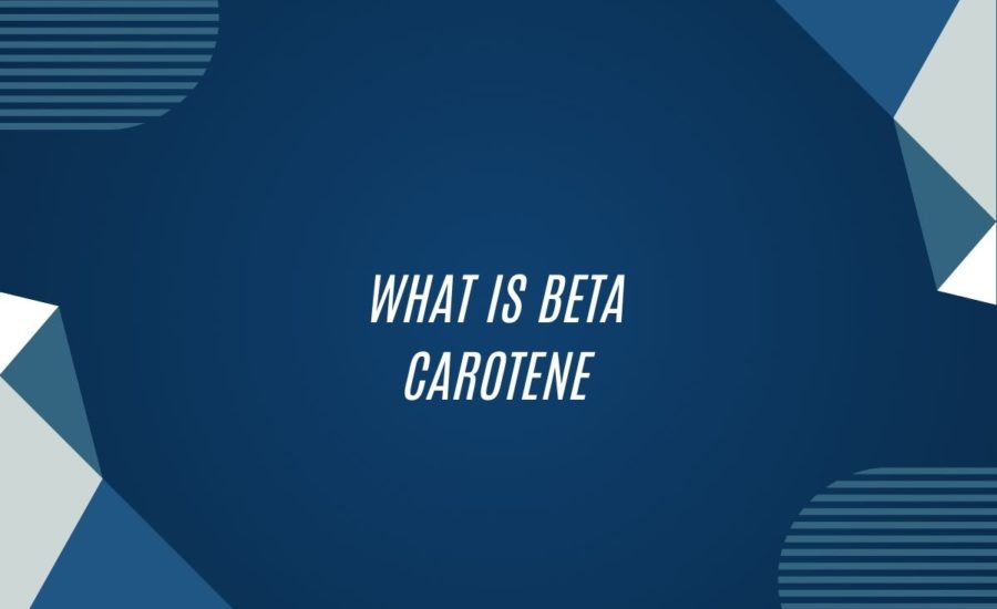 What Is Beta Carotene