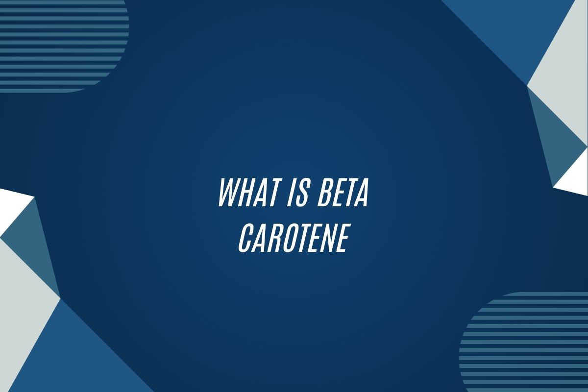 What Is Beta Carotene