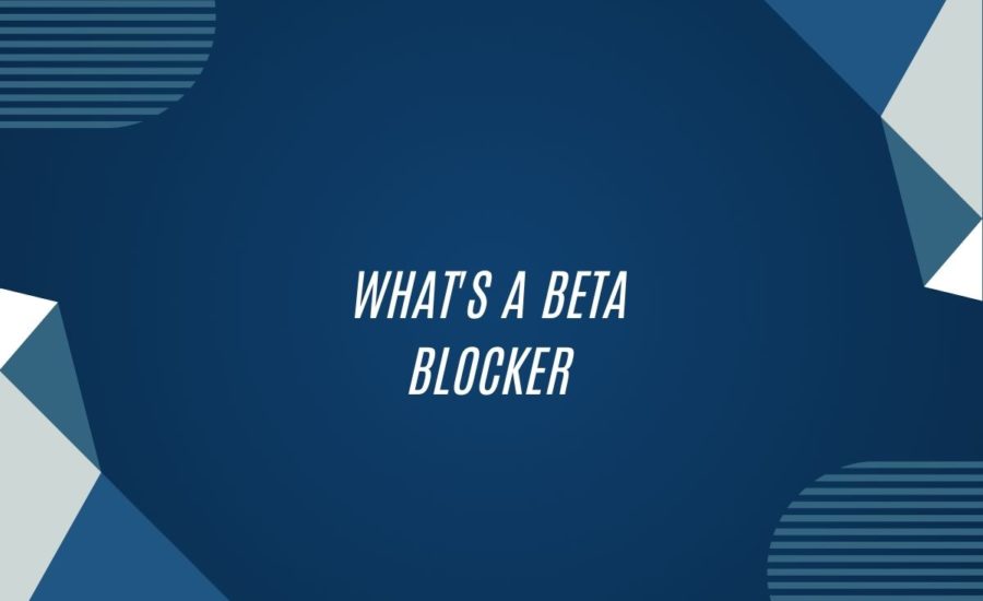 What’S A Beta Blocker