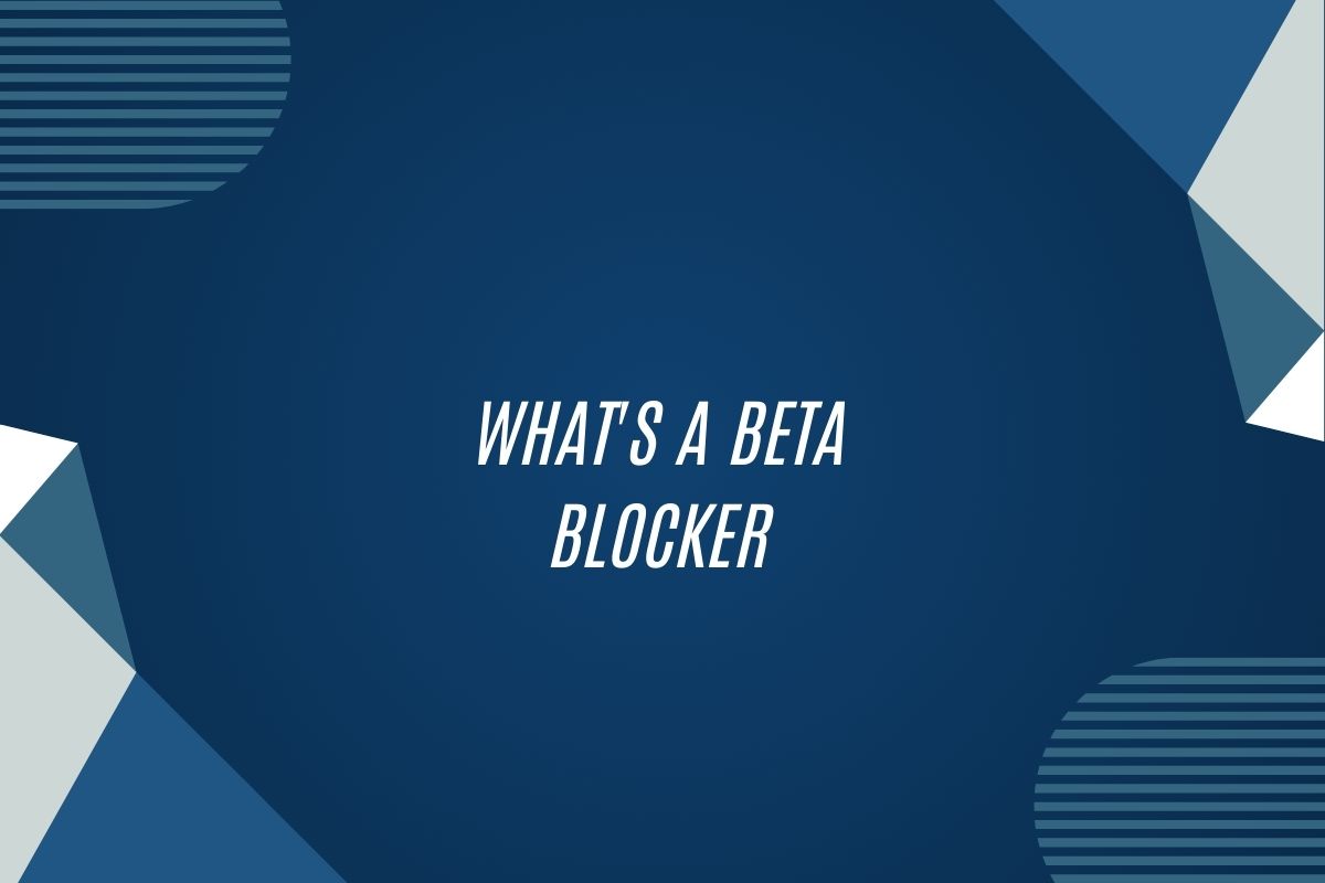 What’S A Beta Blocker