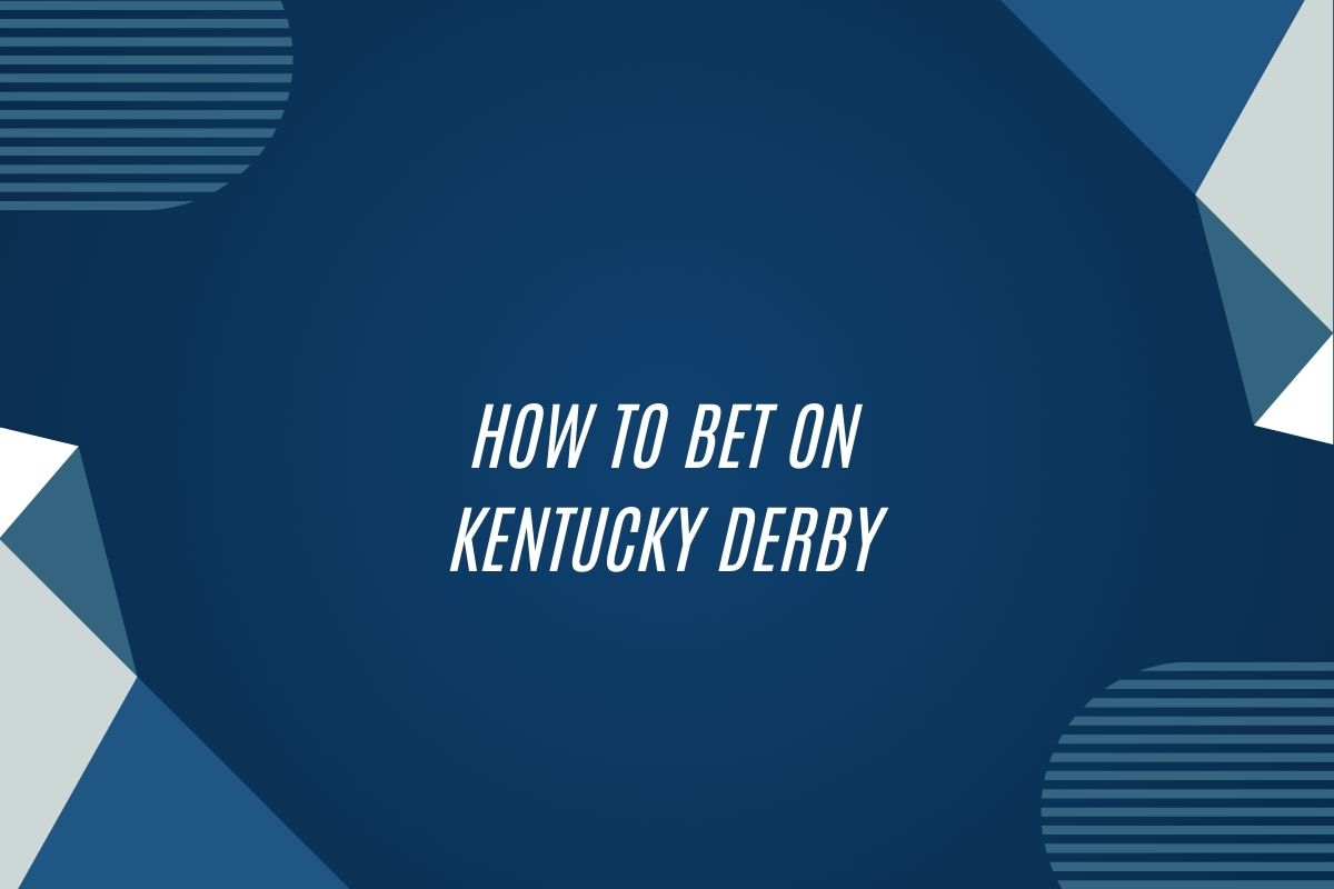 How To Bet On Kentucky Derby