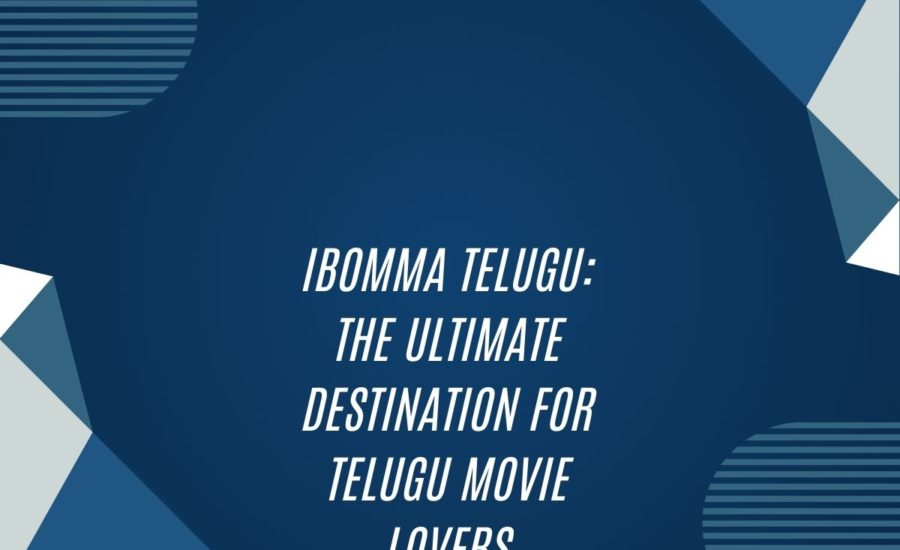 Ibomma Telugu: The Ultimate Destination For Telugu Movie Lovers