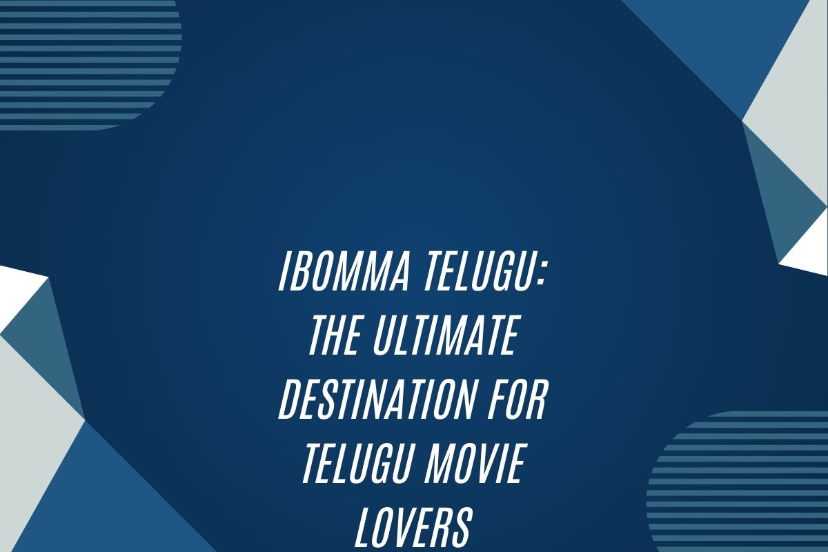 Ibomma Telugu: The Ultimate Destination For Telugu Movie Lovers