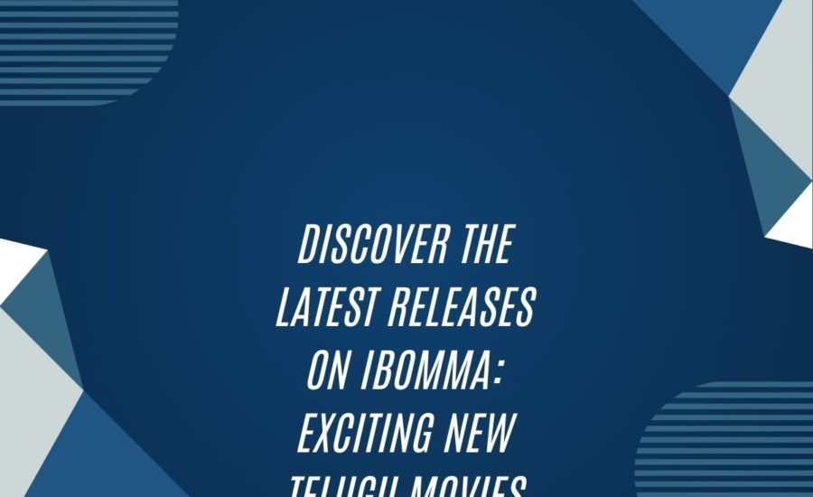 Discover The Latest Releases On Ibomma: Exciting New Telugu Movies To Watch Now