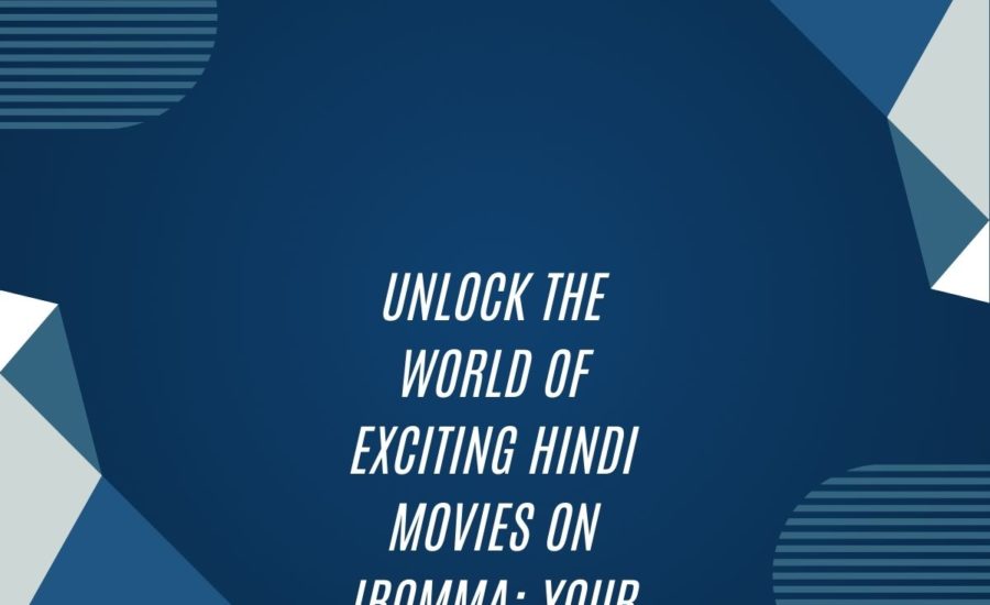 Unlock The World Of Exciting Hindi Movies On Ibomma: Your Ultimate Entertainment Destination