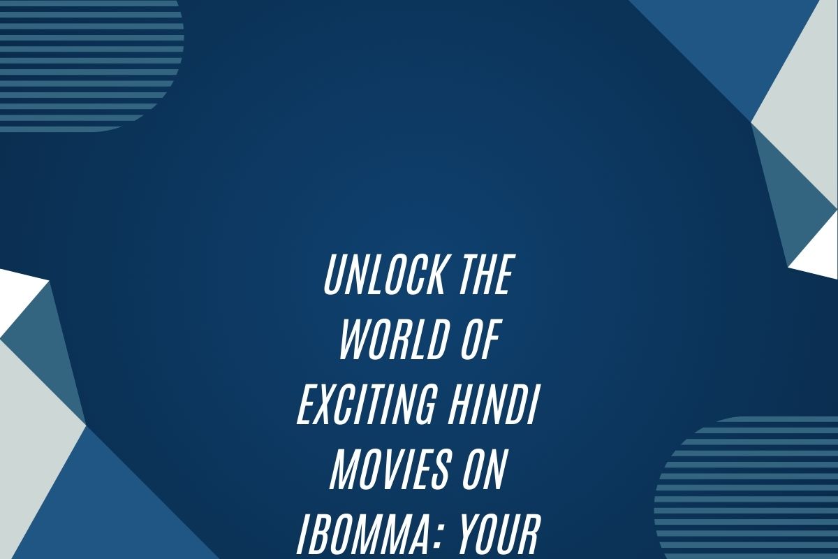 Unlock The World Of Exciting Hindi Movies On Ibomma: Your Ultimate Entertainment Destination