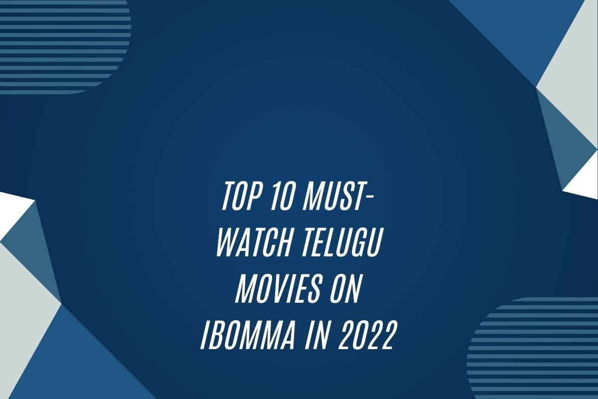 Top 10 Must-Watch Telugu Movies On Ibomma In 2022