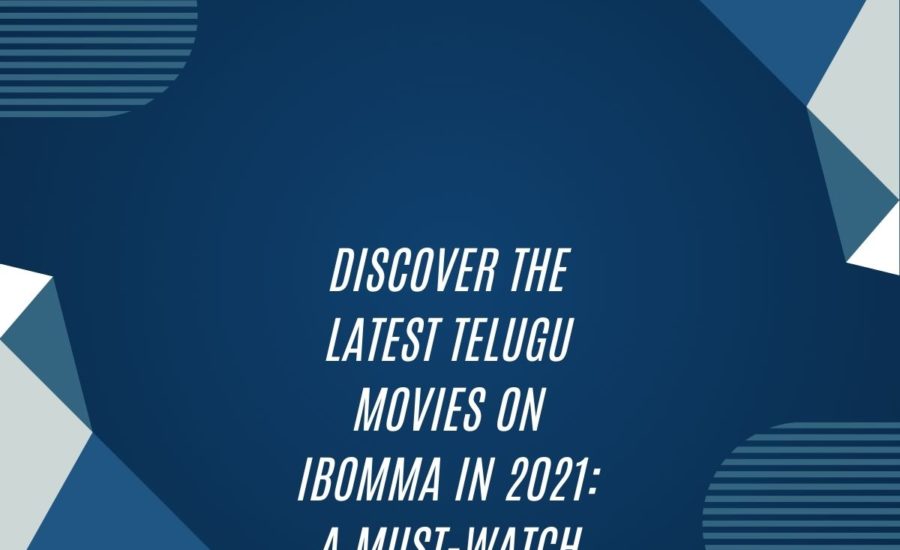 Discover The Latest Telugu Movies On Ibomma In 2021: A Must-Watch List!