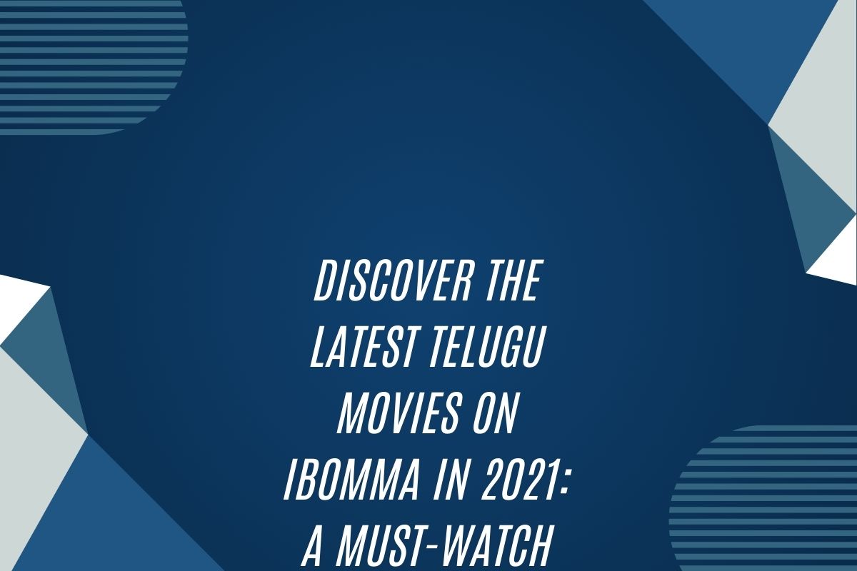 Discover The Latest Telugu Movies On Ibomma In 2021: A Must-Watch List!