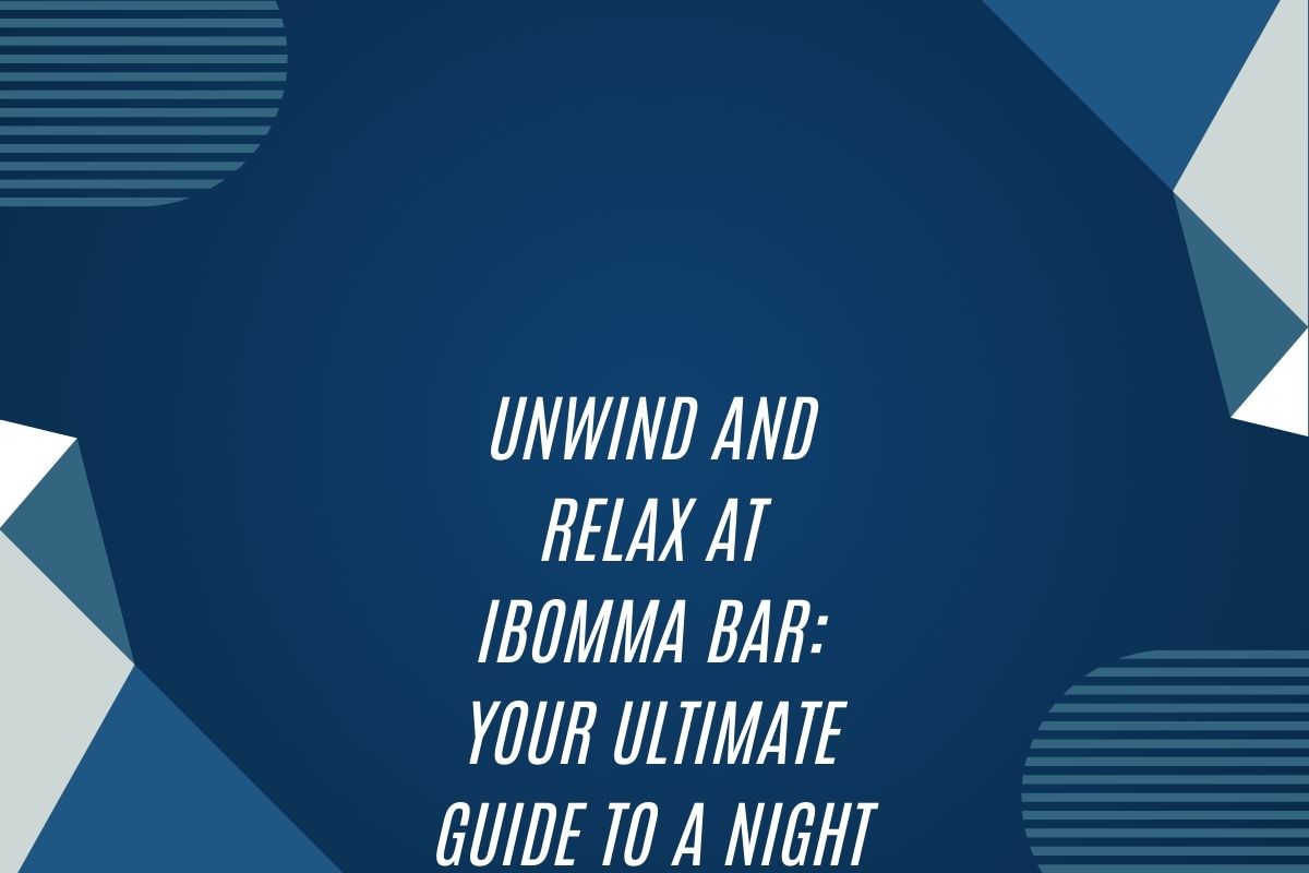 Unwind And Relax At Ibomma Bar: Your Ultimate Guide To A Night Of Fun And Entertainment