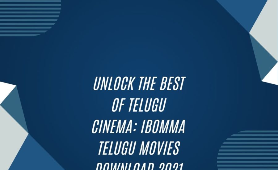 Unlock The Best Of Telugu Cinema: Ibomma Telugu Movies Download 2021