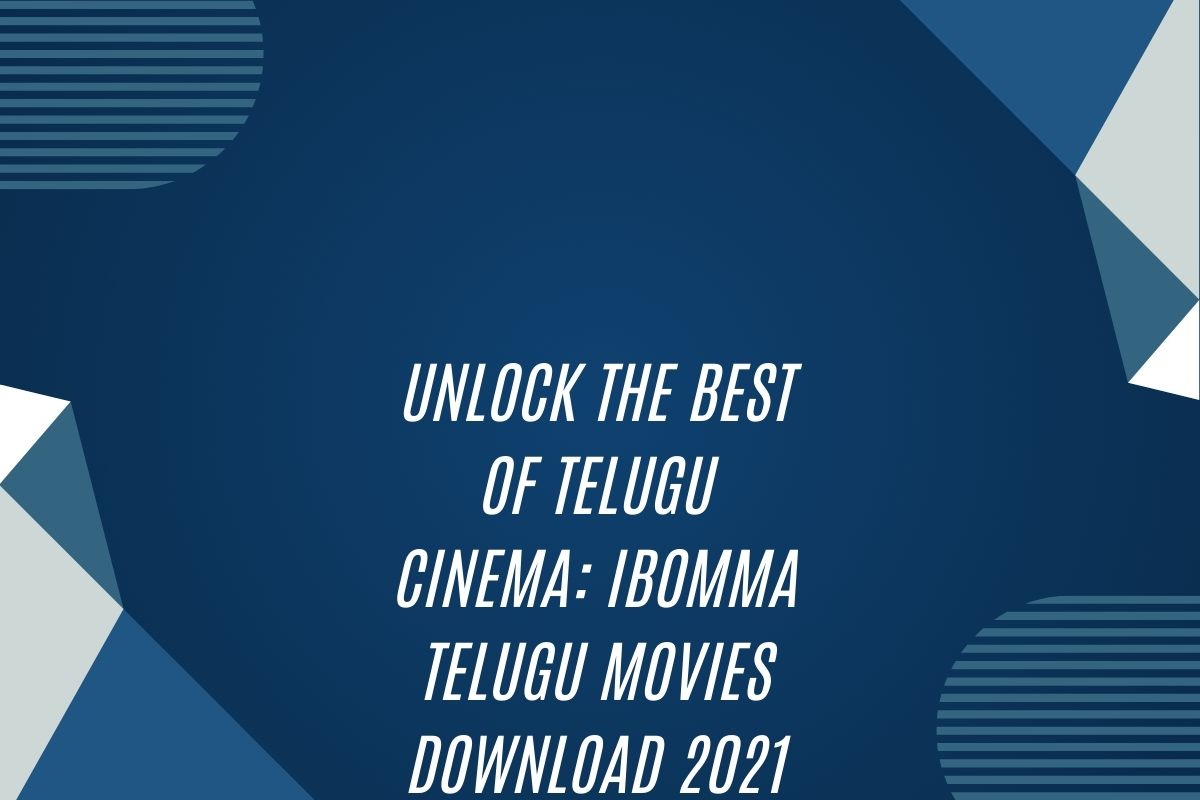 Unlock The Best Of Telugu Cinema: Ibomma Telugu Movies Download 2021