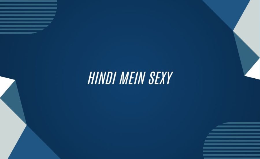 Hindi Mein Sexy