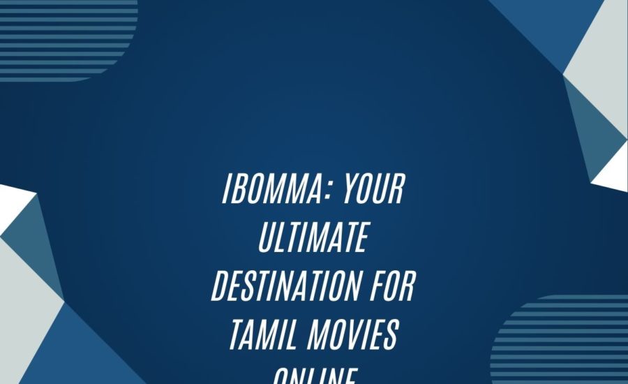 Ibomma: Your Ultimate Destination For Tamil Movies Online