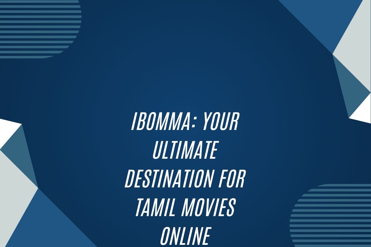 Ibomma: Your Ultimate Destination For Tamil Movies Online