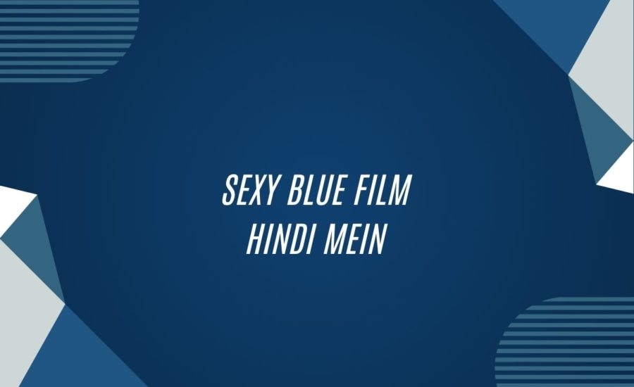 Sexy Blue Film Hindi Mein