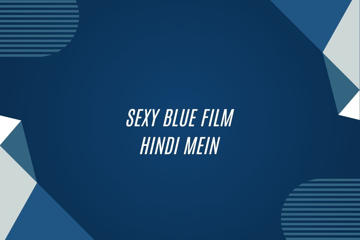 Sexy Blue Film Hindi Mein