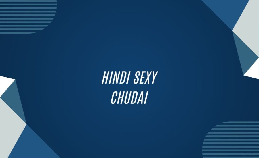 Hindi Sexy Chudai