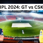 IPL 2024 GT vs CSK