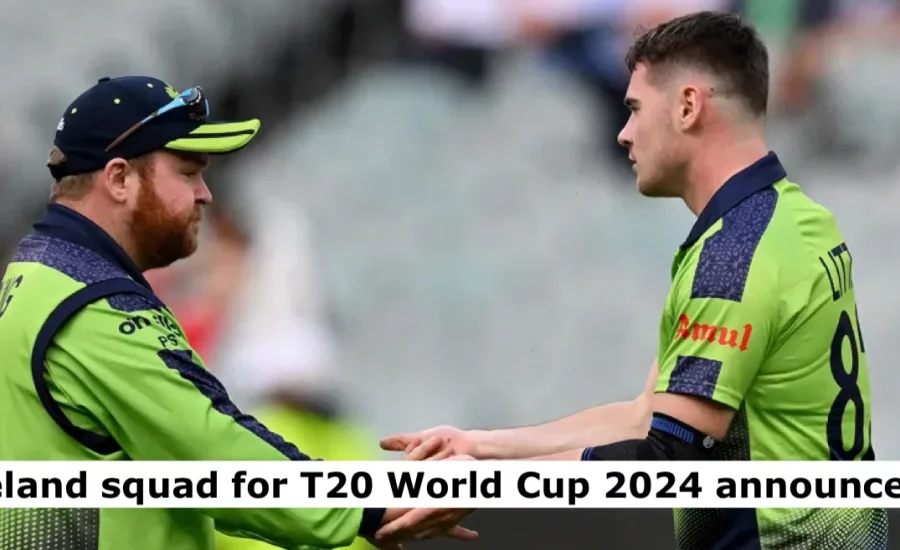 Ireland announces squad for the ICC Men’s T20 World Cup 2024