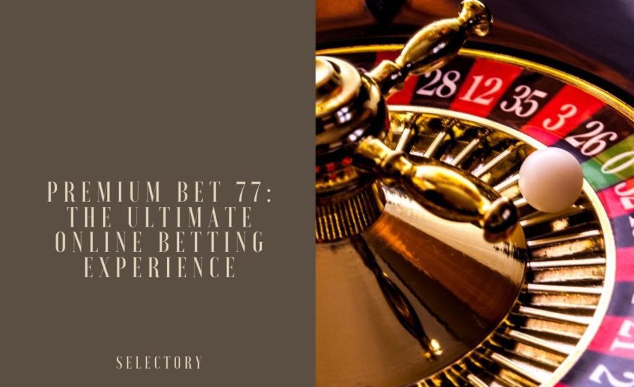 Premium Bet 77: The Ultimate Online Betting Experience